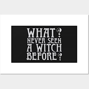 What? Never Seen a Witch Before? Posters and Art
